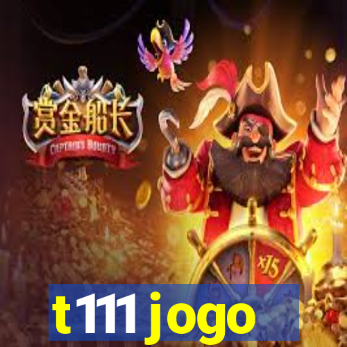 t111 jogo